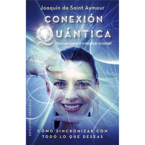 Conexión Quántica, De De Saint-aymour, Joaquín. Editorial Obelisco, Tapa Blanda En Español, 2015