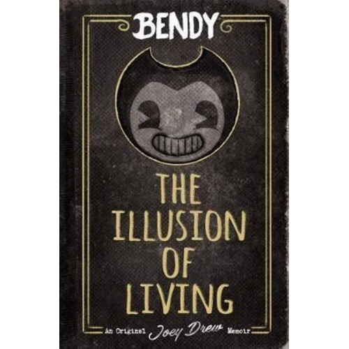 Bendy: The Illusion Of Living / Adrienne Kress