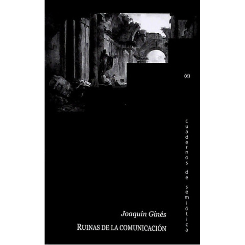 Ruinas De La Comunicacion, de JOAQUIN GINES. Editorial Parentesis, tapa blanda, edición 1 en español