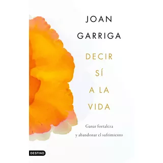 Decir Si A La Vida - Joan Garriga - Libro Original