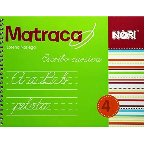 Matraca: Escribo Cursiva. Vol. 4: Escribo Cursiva. Vol. 4, De Lorena Noriega Arias. Editorial Nori, Tapa Blanda, Edición 2017 En Español, 2017
