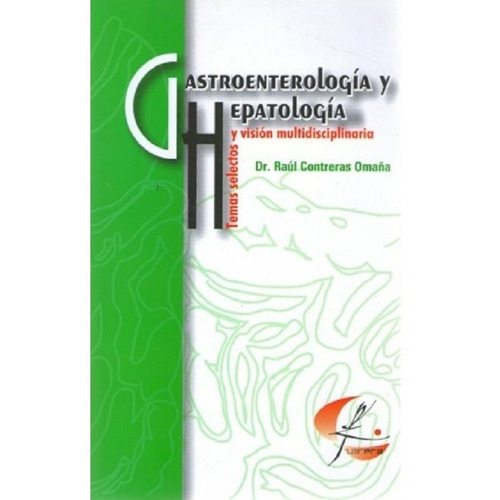 Gastroenterología y hepatología: Temas selectos y visión multidisciplinaria, de treras Omaña Raúl. Editorial Zarpra, tapa blanda en español