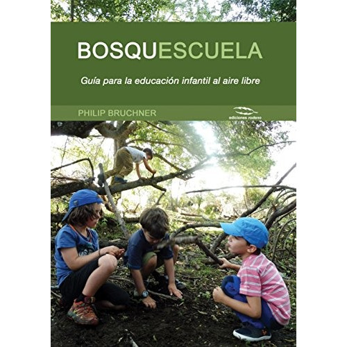 Libro : Bosquescuela: Guia Para La Educacion Infantil Al ...