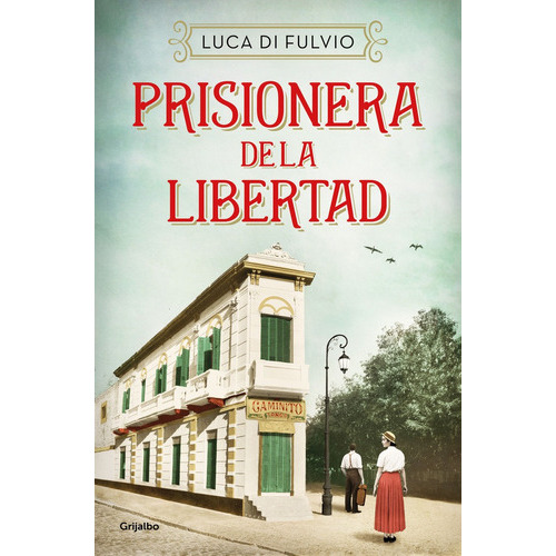 Prisionera De La Libertad, De Di Fulvio, Luca. Editorial Grijalbo, Tapa Blanda En Español