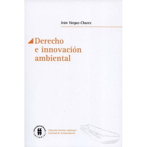 Derecho E Innovacion Ambiental, De Vargas Chaves, Iván. Editorial Universidad Del Rosario, Tapa Blanda, Edición 1 En Español, 2016