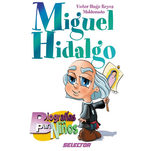 Miguel Hidalgo, de Reyes Maldonado, Víctor Hugo. Editorial Selector, tapa blanda en español, 2003