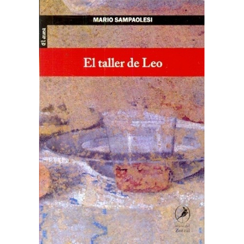 El Taller De Leo - Sampaolesi, Mario, de SAMPAOLESI, MARIO. Editorial LIBROS DEL ZORZAL en español