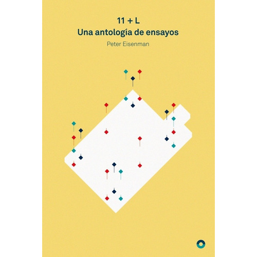 11+ L UNA ANTOLOGIA DE ENSAYOS, de PETER EISENMAN. Editorial PUENTE EDITORES en español
