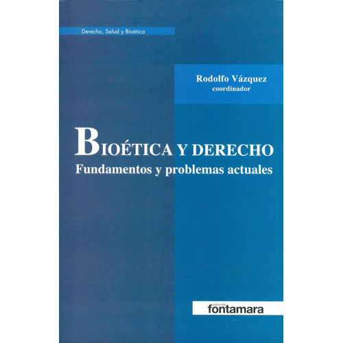 Bioética y derecho: No, de Rodolfo Vázquez (coord.)., vol. 1. Editorial Fontamara, tapa pasta blanda, edición 1 en español, 2012