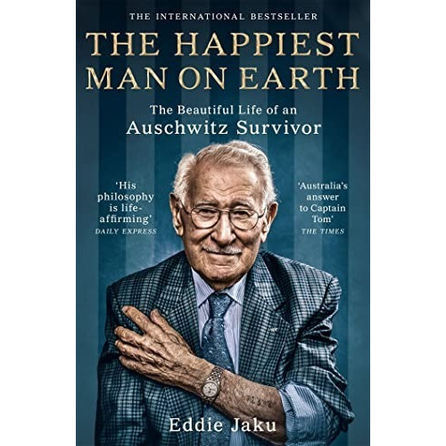 The Happiest Man On Earth : The Beautiful Life Of An Ausch..