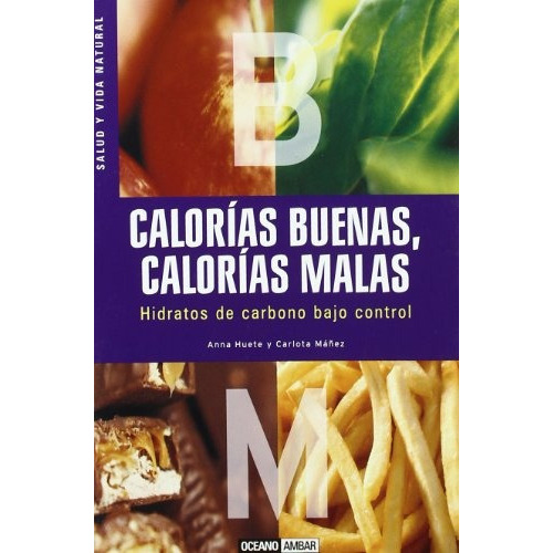 Calorias Buenas, Calorias Malas, De Anna / Mañez Carlota Huete. Editorial Oceano En Español