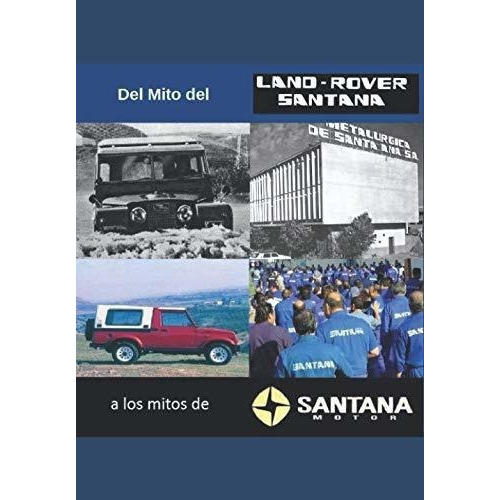 Del Mito Del Land Rover Santana A Los Mitos De..., De Sánchez López, Hugo  Antonio. Editorial Independently Published En Español