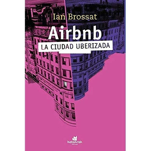 Airbnb La ciudad uberizada, de Ian Brossat. Editorial Katakrak en español