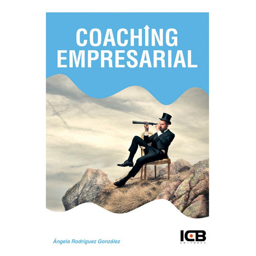 Coaching Empresarial, De Rodríguez González, Ángela. Editorial Icb Editores, Tapa Blanda En Español