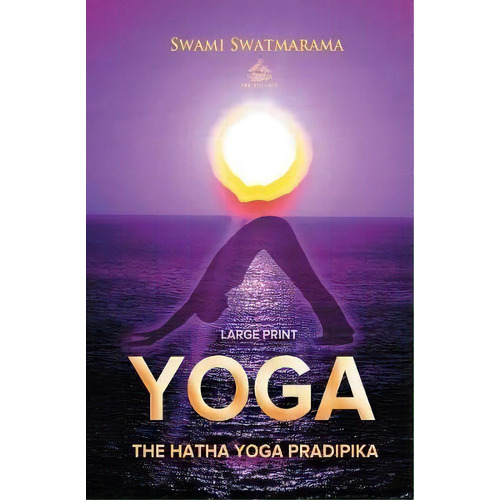 The Hatha Yoga Pradipika, De Swami Swatmarama. Editorial Big Nest, Tapa Blanda En Inglés