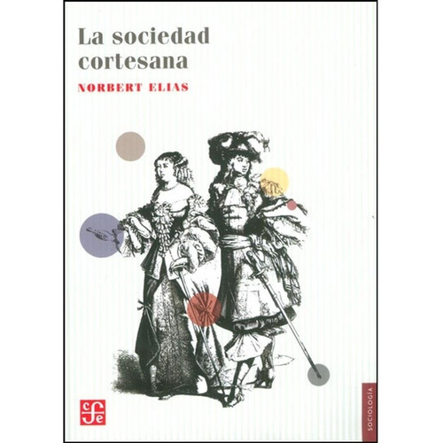 La Sociedad Cortesana - Norbert Elias