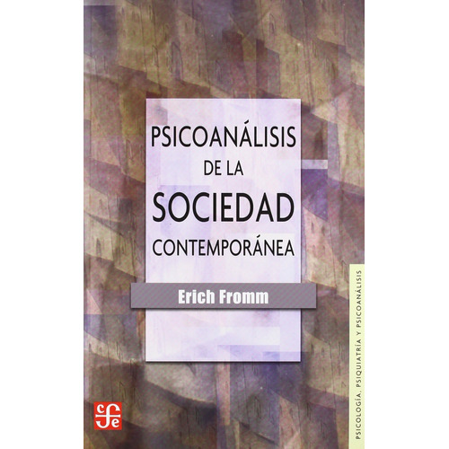 Psicoanálisis De La Sociedad Contemporánea  - Erich Fromm 