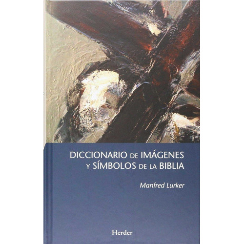 Diccionario de imÃÂ¡genes y sÃÂmbolos de la Biblia, de Lurker, Manfred. Herder Editorial, tapa dura en español