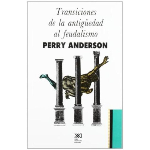 Transiciones De La Antiguedad Al Feudalismo - Perry Anderson