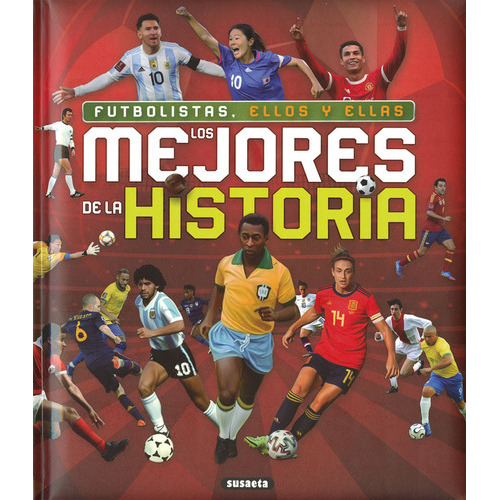 Futbolistas, Ellos Y Ellas, Los Mejores De La Historia, De Moran, Jose. Editorial Susaeta, Tapa Dura En Español