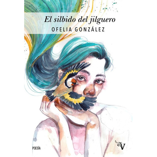 El Silbido Del Jilguero, De Gonzalez, Ofelia. Editorial Valparaiso Ediciones, Tapa Blanda En Español