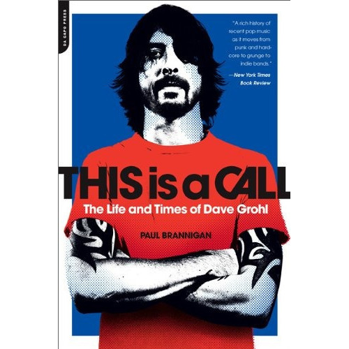 This Is A Call The Life And Times Of Dave Grohl, De Brannigan, Paul. Editorial Da Capo Press, Tapa Blanda En Inglés, 2013