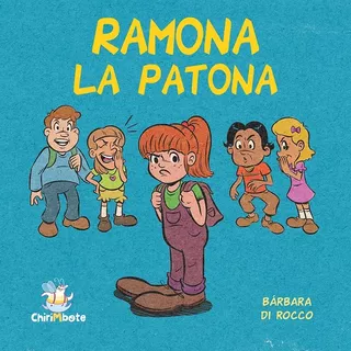 Ramona La Patona - Barbara Di Rocco, De Di Rocco, Barbara. Editorial Chirimbote, Tapa Blanda En Español, 2023