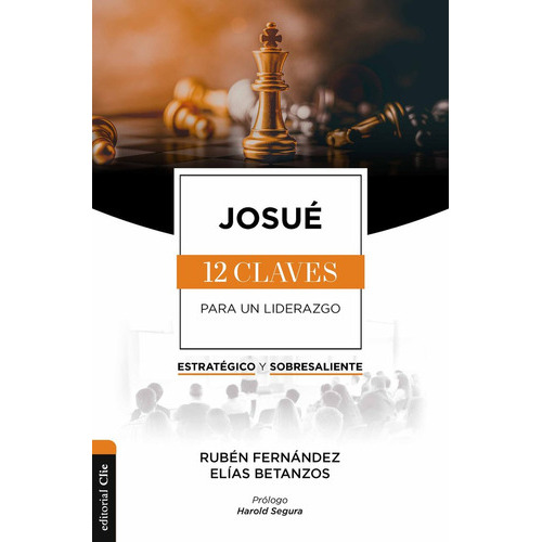 Josuãâ©: Las Doce Claves Para Un Liderazgo, De Betanzos, Elías. Editorial Clie, Editorial, Tapa Blanda En Español