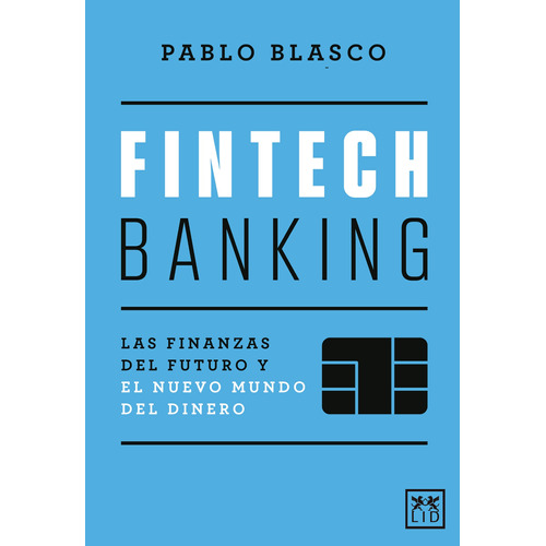 Fintech banking: Las finanzas del futuro y el nuevo mundo del dinero, de Blasco, Pablo. Editorial Almuzara, tapa pasta blanda, edición 1 en español, 2022