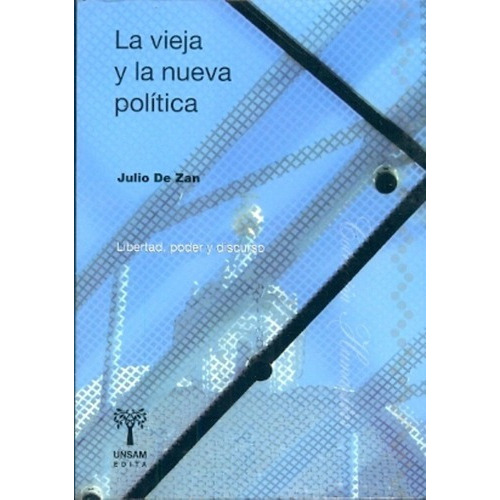 Vieja Y La Nueva Politica, La - Julio De Zan, De Julio De Zan. Editorial Unsamedita En Español