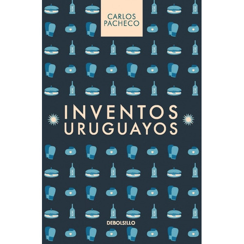Inventos Uruguayos, De Pacheco, Carlos. Editorial Debolsillo, Tapa Blanda En Español