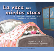 Libro La Vaca Sus Miedos Ataca - Agustina Lynch - Cartone