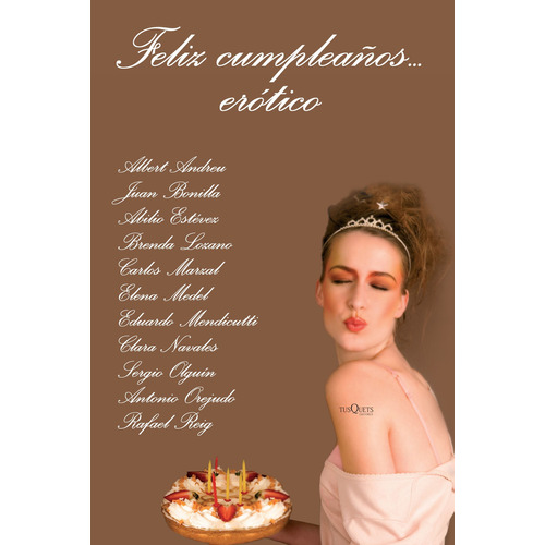Feliz Cumpleaños... Erótico, De Vv. Aa.. Serie N/a Editorial Tusquets, Tapa Blanda En Español, 2011