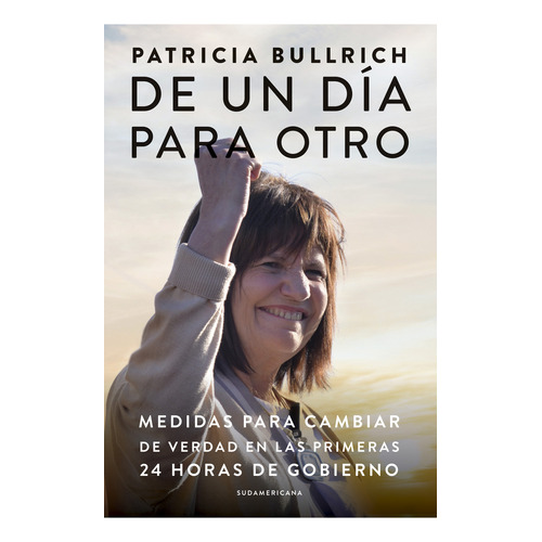 Libro De Un Día Para Otro - Patricia Bullrich - Sudamericana