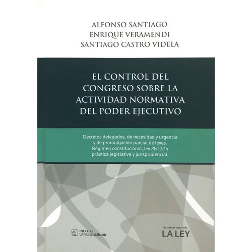 El Control Del Congreso Sobre La Actividad Normativa Del Poder Ejecutivo, De Santiago. Serie 1, Vol. 1. Editorial La Ley, Tapa Dura, Edición 1 En Español, 2019