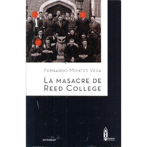 Masacre De Reed College, La, de Fernando Montes Vera. Editorial Dakota, edición 1 en español