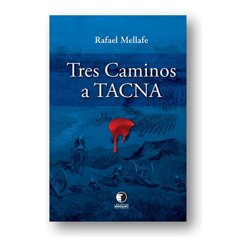 Tres Caminos A Tacna, De Mellafe, Rafael. Editorial Legatum, Tapa Blanda En Español