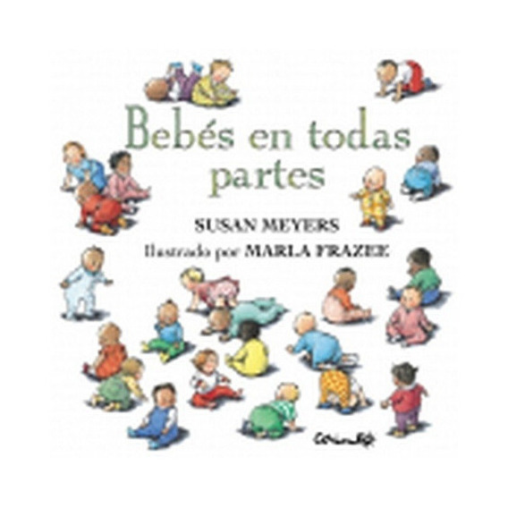 BEBES EN TODAS PARTES - SUSAN MEYERS, de SUSAN MEYERS. Editorial CORIMBO en español