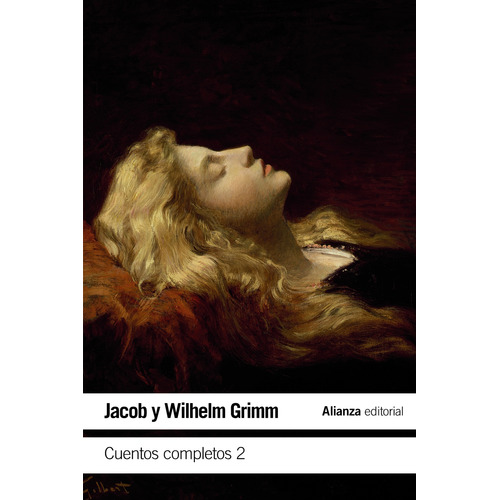 Cuentos completos 2, de Jacob Grimm, Wilhelm Grimm., vol. 2. Editorial Alianza, tapa blanda en español, 2019