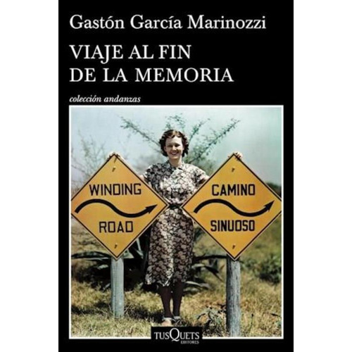 Viaje Al Fin De La Memoria, De García Marinozzi, Gastón. Editorial Tusquets, Tapa Encuadernación En Tapa Blanda O Rústica En Español, 2016