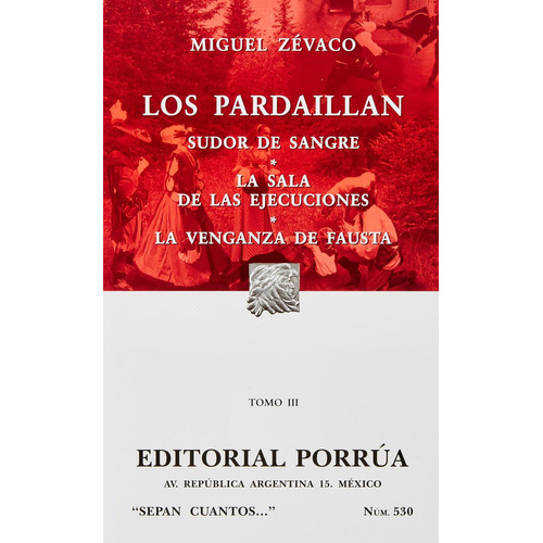 Los Pardaillan Tomo III: Sudor de sangre: No, de Zévaco, Miguel., vol. 1. Editorial Porrua, tapa pasta blanda, edición 3 en español, 2020