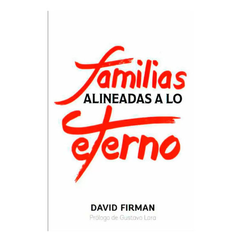 Familias Alineadas A Lo Eterno, De David Firman. Editorial Produccion Independiente, Tapa Blanda, Edición 1 Era En Español, 2017