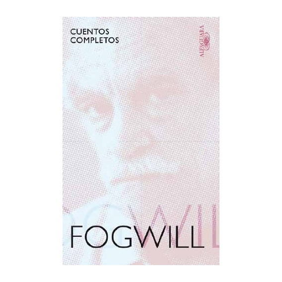  Cuentos Completos Fogwill.. - Rodolfo Enrique Fogwill