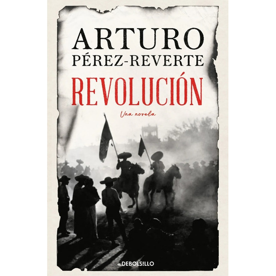 Revolución, De Arturo Perez-reverte. Editorial Debolsillo, Tapa Blanda, Edición 1 En Español, 2024