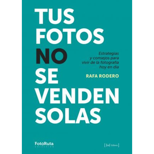 TUS FOTOS NO SE VENDEN SOLAS, de RAFA DOREDO. Editorial Jdej Editores, tapa blanda en español