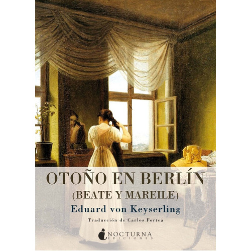 Otoño En Berlin (beate Y Mareile), De Von Keyserling Eduard. Editorial Nocturna Ediciones, Tapa Blanda En Español, 2011