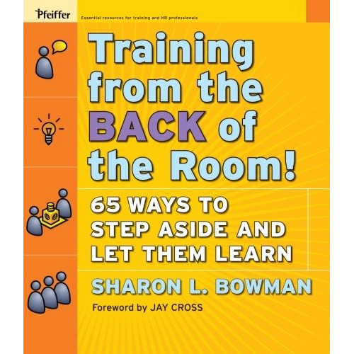 Training From the Back of the Room!: 65 Ways to Step Aside, de Sharon L. Bowman. Editorial Pfeiffer, tapa blanda en inglés, 0
