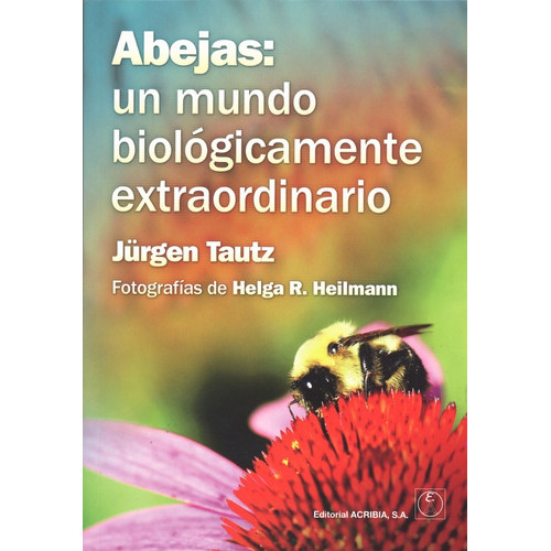 Abejas: Un Mundo Biológicamente Extraordinario, De Tautz, Jürgen. Editorial Acribia, Tapa Blanda En Español, 2020