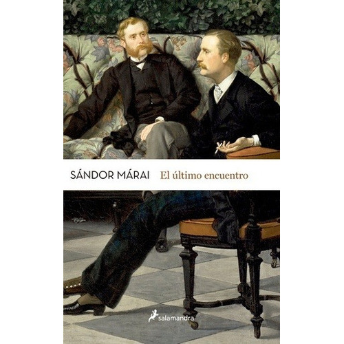 El Último Encuentro - Sándor Márai, De Sándor Márai. Editorial Salamandra, Edición 1 En Español