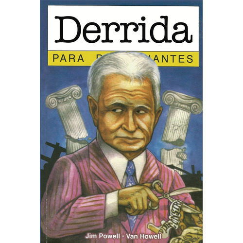DERRIDA PARA PRINCIPIANTES, de POWELL / VAN HOWELL. Editorial Longseller en español
